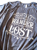 Not All Who Wander Are Lost T-Shirt CHOOSE YOUR SHIRT COLOR