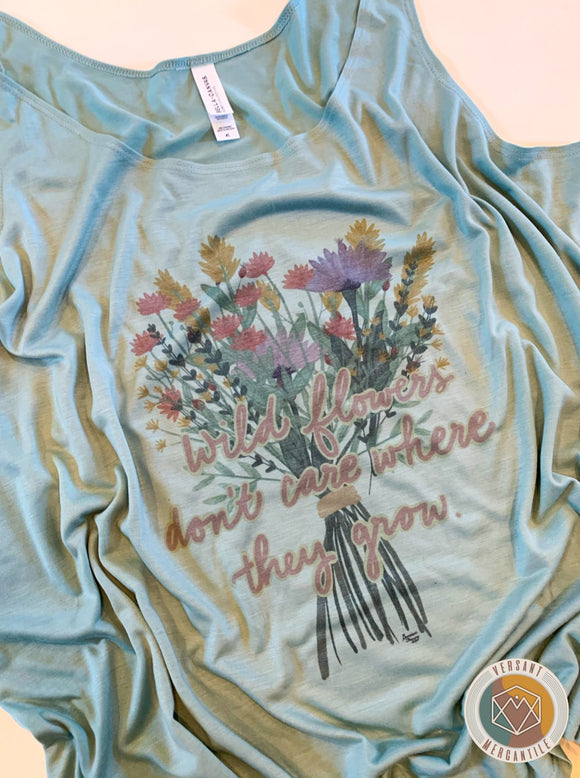 Wildflowers Don’t Care Where They Grow T-Shirt CHOOSE YOUR SHIRT COLOR