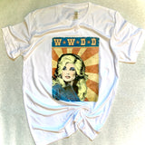 What Would Dolly Do? T-Shirt CHOOSE YOUR SHIRT COLOR