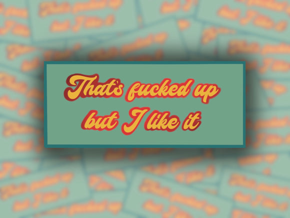 That’s Fucked Up Sticker