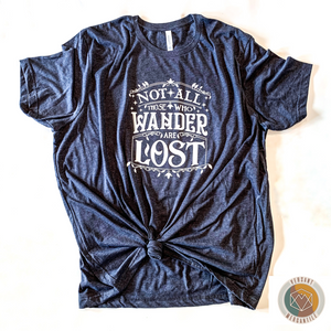Not All Who Wander Are Lost T-Shirt