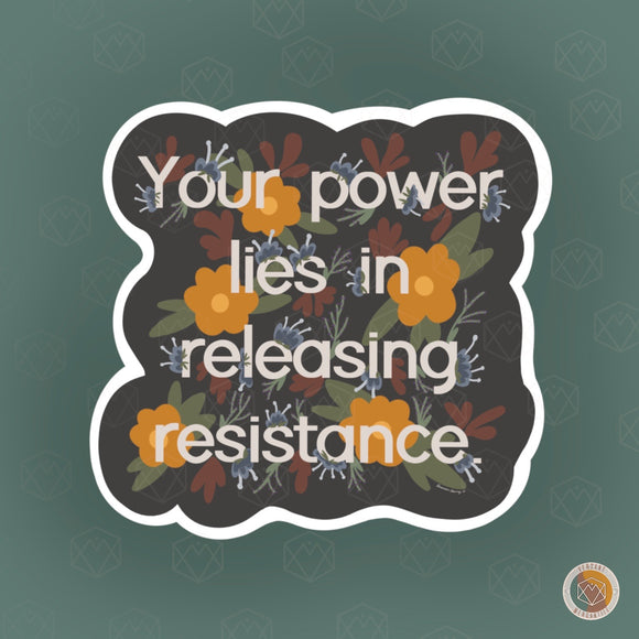 Your Power Lies in Releasing Resistance Floral Sticker