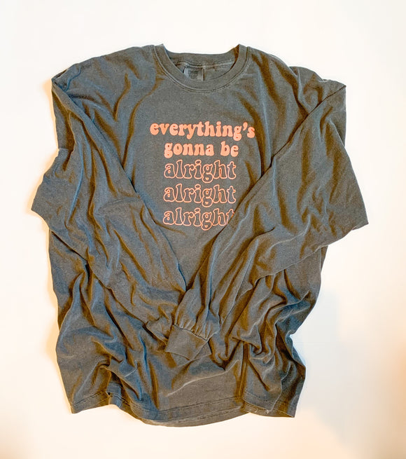 Everything’s Gonna Be Alright Long Sleeve T-Shirt