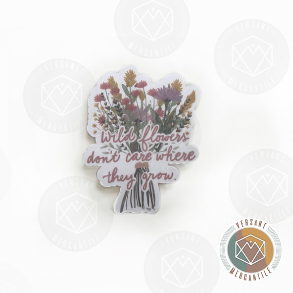 Wildflowers Don’t Care Where They Grow  Sticker
